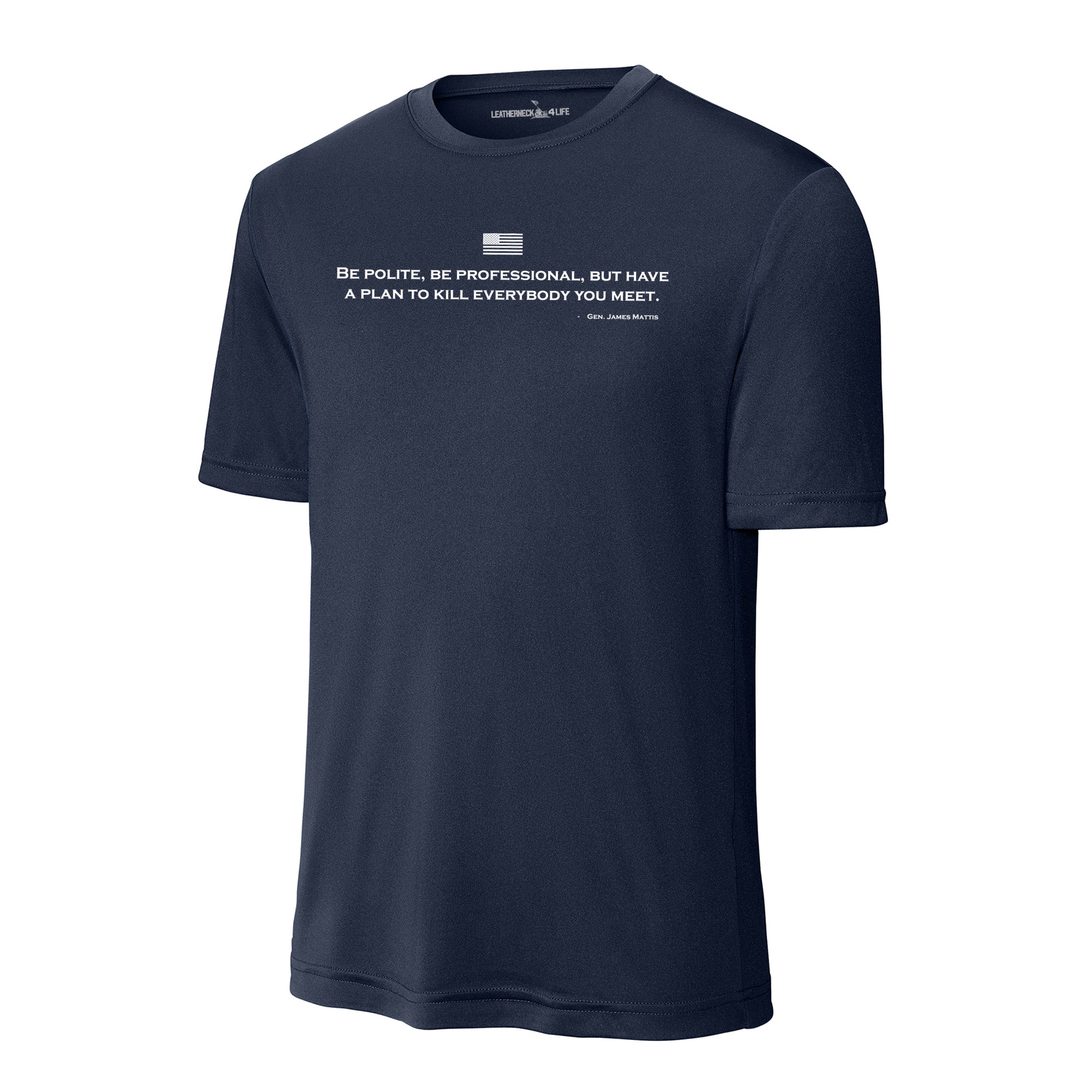 Be Polite & Have a Plan Mattis Quote Performance T-Shirt