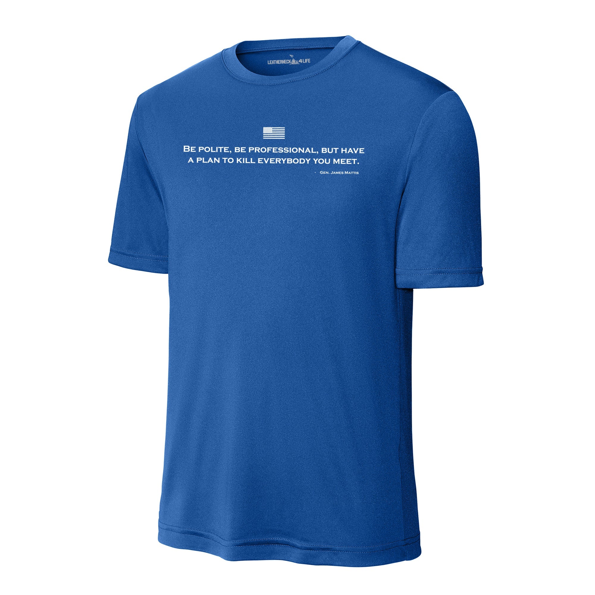 Be Polite & Have a Plan Mattis Quote Performance T-Shirt