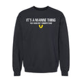 It's a Marine Thing Crewneck Sweatshirt